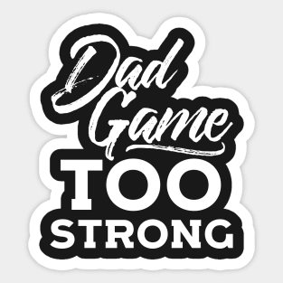 Dad Game Too Strong Hip Hop Father´s Day Gift Sticker